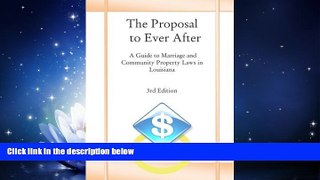 complete  The Proposal to Ever After: A Guide to Marriage and Community Property Laws in L