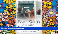 Must Have  Four Waifs on our Doorstep  READ Ebook Full Ebook