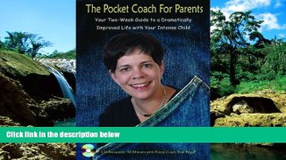 READ FULL  The Pocket Coach for Parents: Your Two - Week Guide to a Dramatically Improved Life