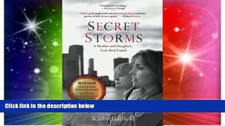 Must Have  Secret Storms: A Mother and Daughter, Lost then Found  READ Ebook Full Ebook