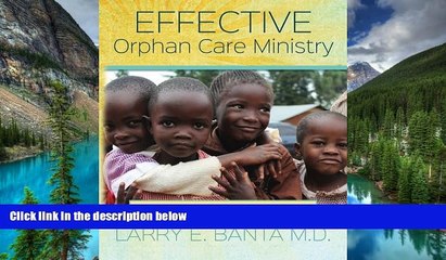 READ FULL  Effective Orphan Care Ministry: Rock Solid Kids to Rock Solid Adults  READ Ebook Full