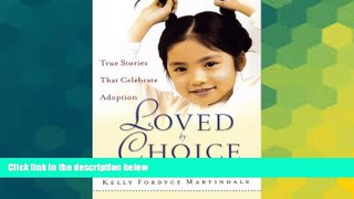 Must Have  Loved By Choice: True Stories That Celebrate Adoption  READ Ebook Full Ebook