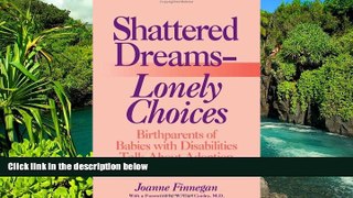 Must Have  Shattered Dreams_Lonely Choices: Birthparents of Babies with Disabilities Talk About