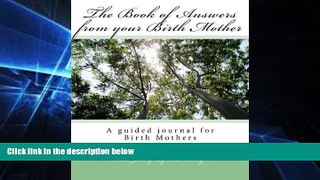 Must Have  The Book of Answers from your Birth Mother: A guided journal for Birthmothers to share