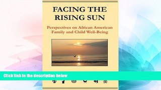 Must Have  Facing the Rising Sun: Perspectives on African American Family and Child Well-Being