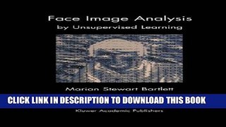 [PDF] Face Image Analysis by Unsupervised Learning (The Springer International Series in