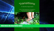 Must Have  Transitions:  A Gentle Approach: How a 