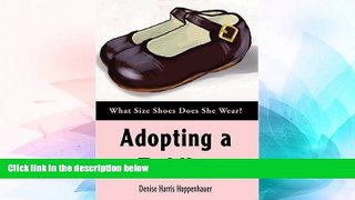 Must Have  Adopting a Toddler: What Size Shoes Does She Wear?  READ Ebook Full Ebook