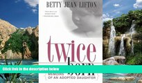 Books to Read  Twice Born: Memoirs of an Adopted Daughter  Full Ebooks Most Wanted