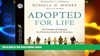 Big Deals  Adopted for Life: The Priority of Adoption for Christian Families and Churches  Full