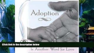 Big Deals  Adoption Is Another Word for Love (Mini Book) (Petites)  Full Ebooks Best Seller