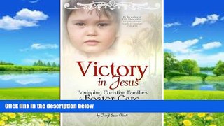 Books to Read  Victory in Jesus: Equipping Christian Families for Foster Care or Adoption  Full