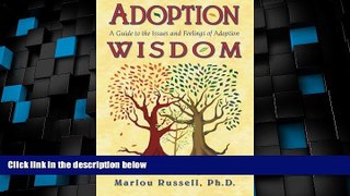 Big Deals  Adoption Wisdom: A Guide to the Issues and Feelings of Adoption  Full Read Best Seller