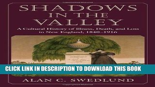 [PDF] Shadows in the Valley: A Cultural History of Illness, Death, and Loss in New England,