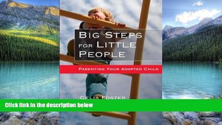 Books to Read  Big Steps For Little People: Parenting Your Adopted Child  Full Ebooks Best Seller