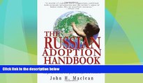 Big Deals  The Russian Adoption Handbook: How to Adopt from Russia, Ukraine, Kazakhstan, Bulgaria,