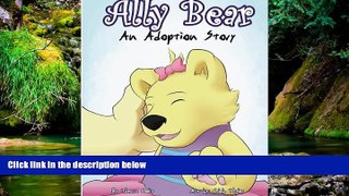Must Have  Ally Bear: An Adoption Story  READ Ebook Full Ebook