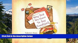 Full [PDF]  Why Did We Have to Say Goodbye? Valerie s Story  READ Ebook Online Audiobook