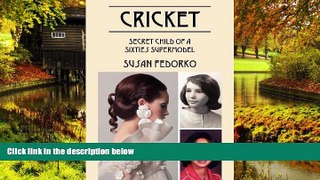 Must Have  Cricket: Secret Child of a Sixties Supermodel  READ Ebook Full Ebook
