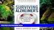 Must Have  Surviving Alzheimer s: Practical tips and soul-saving wisdom for caregivers  READ Ebook