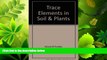 Enjoyed Read Trace Elements in Soil   Plants