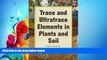 Enjoyed Read Trace and Ultratrace Elements in Plants and Soil (Advances in Ecological Sciences)