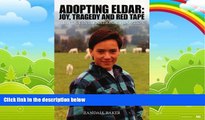 Books to Read  ADOPTING ELDAR: JOY, TRAGEDY AND RED TAPE: A UNIQUE INTERNATIONAL ADOPTION  Best