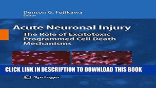 [PDF] Acute Neuronal Injury: The Role of Excitotoxic Programmed Cell Death Mechanisms Popular Online