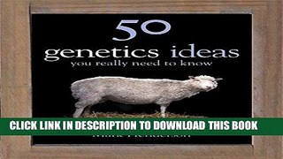 [PDF] 50 Genetics Ideas You Really Need to Know (50 Ideas You Really Need to Know series) Full
