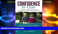 Big Deals  Confidence to Care: [US Edition] A Resource for Family Caregivers Providing Alzheimer s