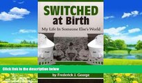 Books to Read  Switched At Birth: My Life in Someone Elses World  Full Ebooks Most Wanted