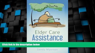 Big Deals  Elder Care Assistance: A Practical Guide Covering Health, Financial and Legal