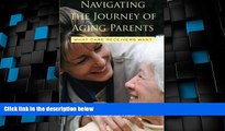 Big Deals  Navigating the Journey of Aging Parents: What Care Receivers Want  Full Read Most Wanted