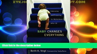Big Deals  Baby Changes Everything: Embracing and Preparing for Motherhood after 35  Best Seller