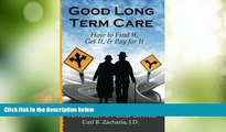 Big Deals  Good Long Term Care - How to Find it, Get It, and Pay for It.: An Elder Law Attorney s