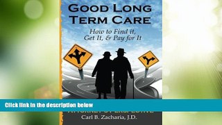 Big Deals  Good Long Term Care - How to Find it, Get It, and Pay for It.: An Elder Law Attorney s