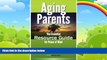 Big Deals  Aging Parents the Essential Guide for Peace of Mind  Full Ebooks Most Wanted