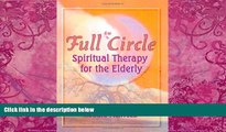 Big Deals  Full Circle: Spiritual Therapy for the Elderly (Haworth Activities Management)  Best