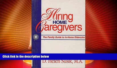 Big Deals  Hiring Home Caregivers: The Family Guide to In-Home Eldercare  Full Read Most Wanted