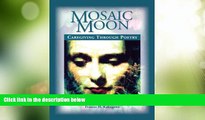 Big Deals  Mosaic Moon: Caregiving Through Poetry  Full Read Most Wanted