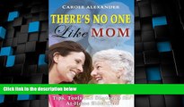 Big Deals  There s No One Like Mom: Tips, Tools and Strategies for Elder Care  Full Read Best Seller