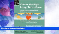 Big Deals  Choose the Right Long-Term Care: Home Care, Assisted Living   Nursing Homes  Full Read