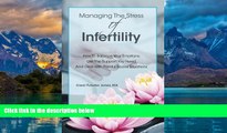 Big Deals  Managing The Stress Of Infertility: How To Balance Your Emotions, Get The Support You