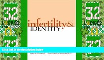 Big Deals  Infertility and Identity: New Strategies for Treatment  Best Seller Books Best Seller