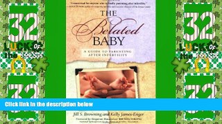 Big Deals  The Belated Baby: A Guide to Parenting After Infertility  Full Read Most Wanted