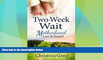Big Deals  Two-Week Wait: Motherhood Lost and Found  Best Seller Books Most Wanted