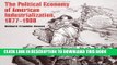 [PDF] The Political Economy of American Industrialization, 1877-1900 Full Colection