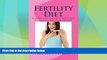 Big Deals  Fertility Diet: Increase Your Chances of Getting Pregnant  Best Seller Books Most Wanted