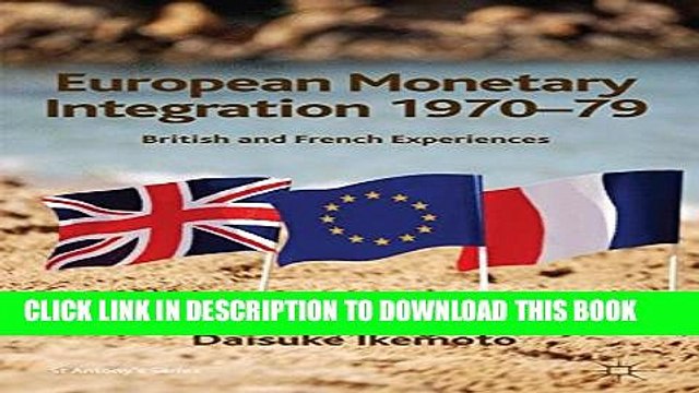 [Read PDF] European Monetary Integration 1970-79: British and French Experiences (St Antony s)
