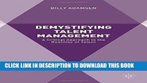 [PDF] Demystifying Talent Management: A Critical Approach to the Realities of Talent Full Online